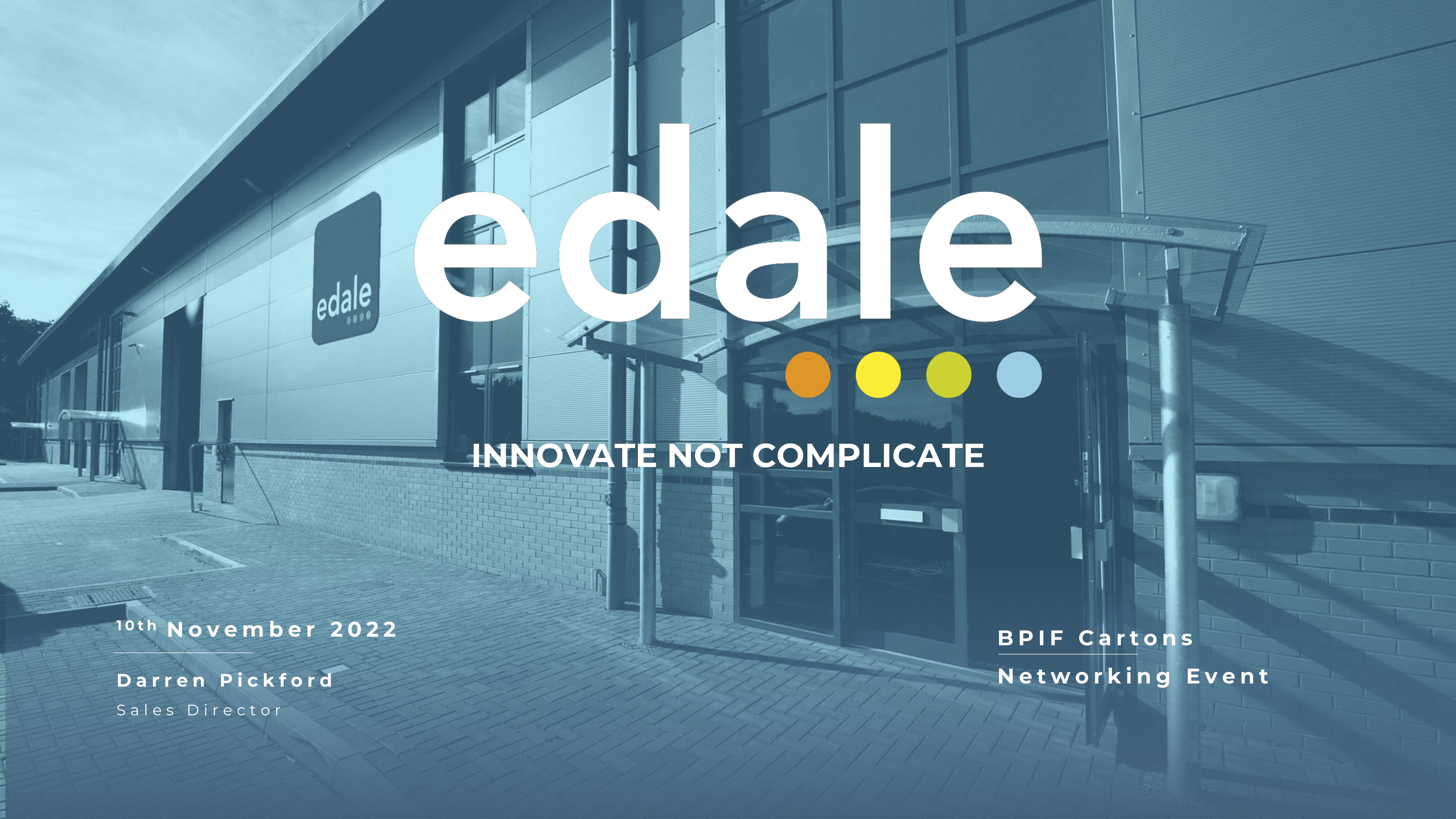 Edale Presentation - Innovate not complicate